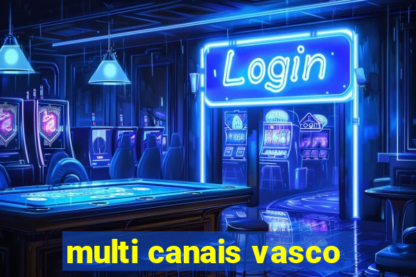 multi canais vasco